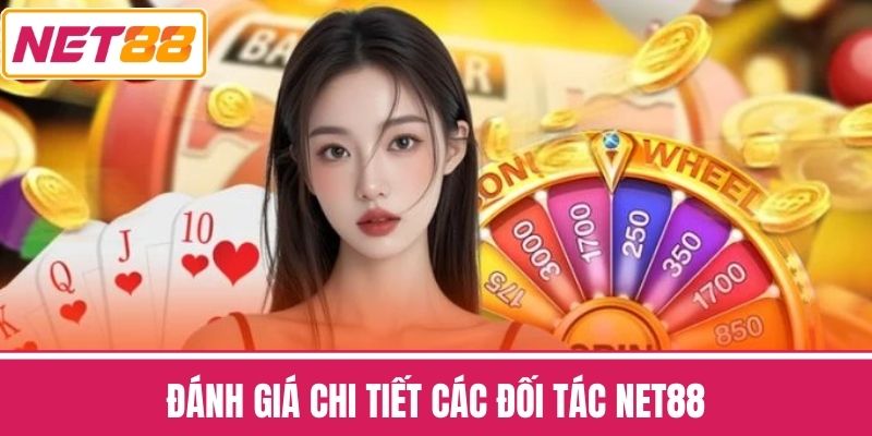 Đánh Giá Chi Tiết Các Đối tác NET88