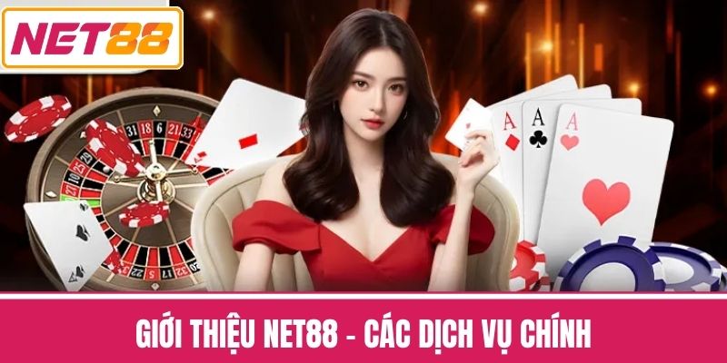 Giới thiệu NET88 - Các Dịch Vụ Chính