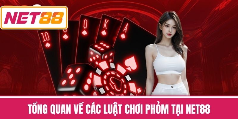 Tổng Quan Về Các Luật Chơi Phỏm Tại NET88