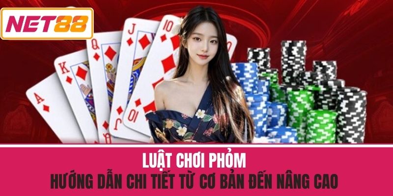 Luật Chơi Phỏm - Hướng Dẫn Chi Tiết Từ Cơ Bản Đến Nâng Cao