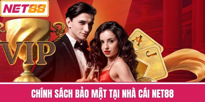 Chính Sách Bảo Mật Của NET88