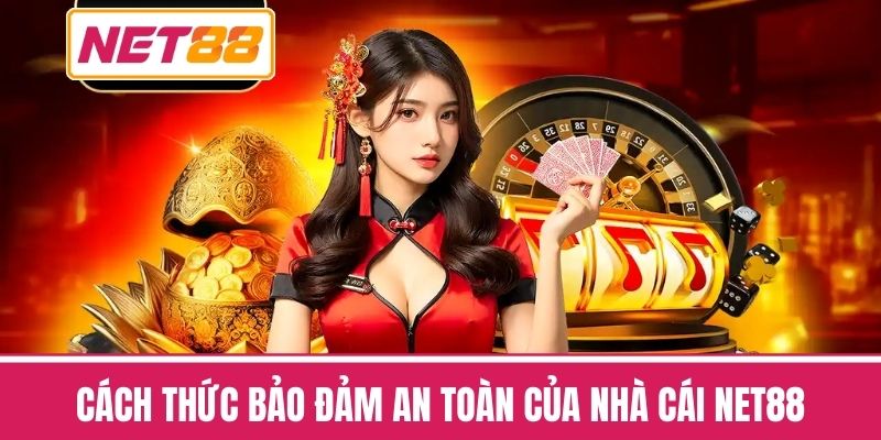 Cách thức bảo đảm an toàn của Nhà cái NET88