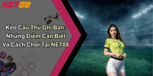 Kèo Cầu Thủ Ghi Bàn: Những Điểm Cần Biết Và Cách Chơi