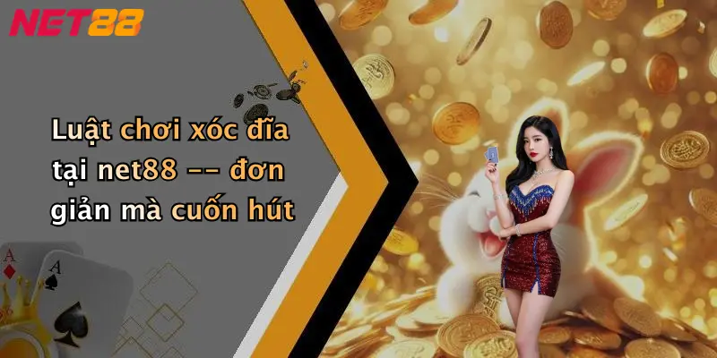 Luật chơi xóc đĩa tại net88 – đơn giản mà cuốn hút