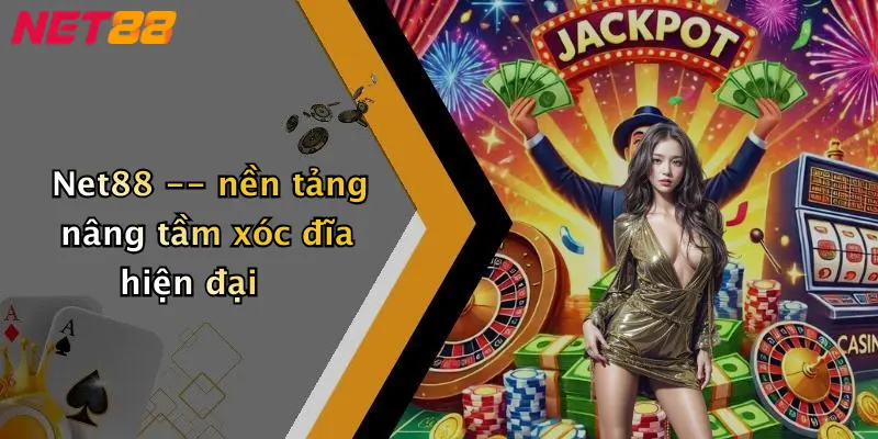 Net88 – nền tảng nâng tầm xóc đĩa hiện đại
