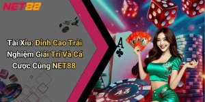 Tài Xỉu: Đỉnh Cao Trải Nghiệm Giải Trí Và Cá Cược Cùng NET88