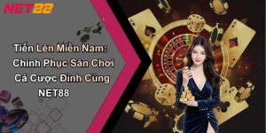 Tiến Lên Miền Nam: Chinh Phục Sân Chơi Cá Cược Cùng NET88